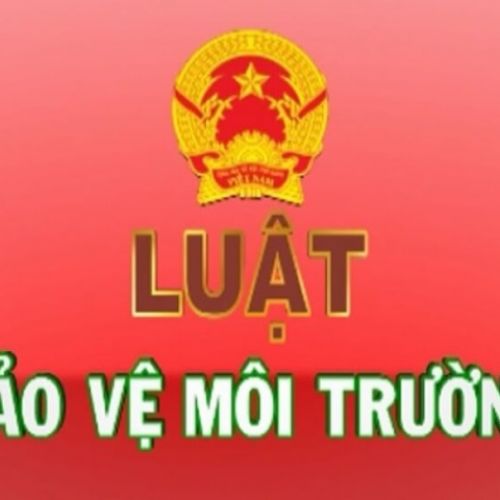 LUẬT BẢO VỆ MÔI TRƯỜNG 2020 ĐÁNH DẤU BƯỚC TIẾN MỚI