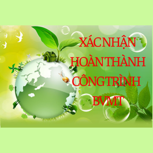 XÁC NHẬN HÒAN THÀNH CÔNG TRÌNH BVMT