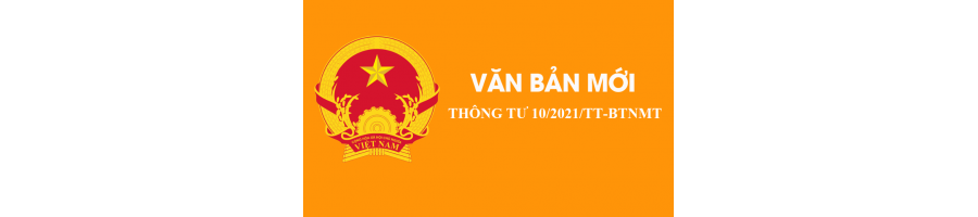 BAN HÀNH THÔNG TƯ 10/2021/TT-BTNMT